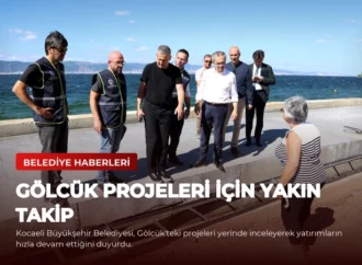 Gölcük Projeleri İçin Yakın Takip