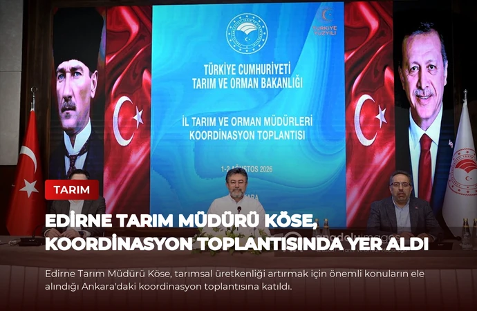 Edirne Tarım Müdürü Köse, Koordinasyon Toplantısında Yer Aldı