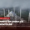 İstanbul’da Sabah Sis Görüntüleri