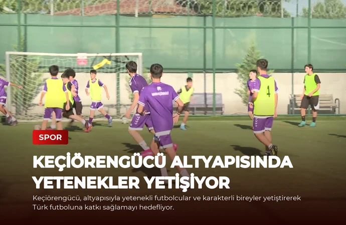 Keçiörengücü Altyapısında Yetenekler Yetişiyor