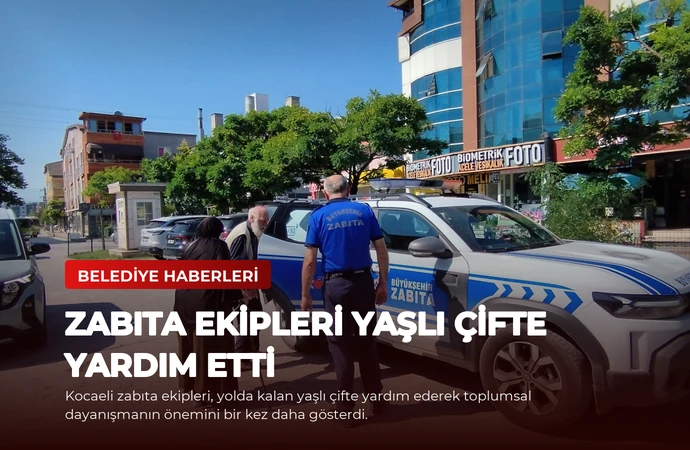 Zabıta Ekipleri Yaşlı Çifte Yardım Etti