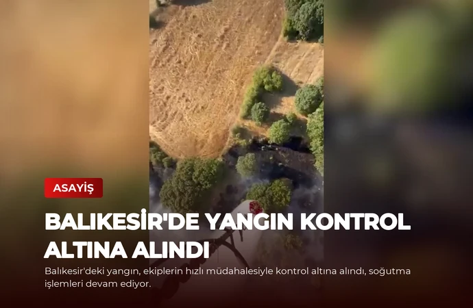 Balıkesir’de Yangın Kontrol Altına Alındı