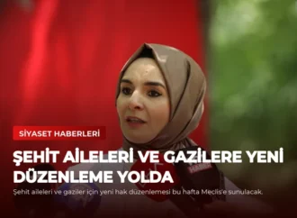 Şehit Aileleri ve Gazilere Yeni Düzenleme Yolda