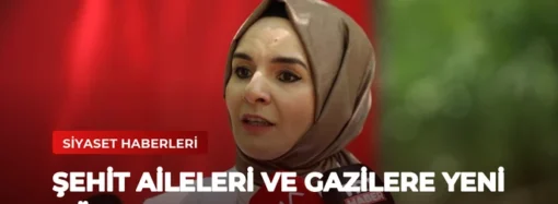 Şehit Aileleri ve Gazilere Yeni Düzenleme Yolda