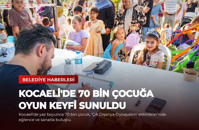 Kocaeli’de 70 Bin Çocuğa Oyun Keyfi Sunuldu