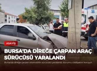 Bursa’da Direğe Çarpan Araç Sürücüsü Yaralandı