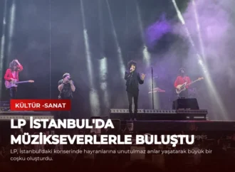 LP İstanbul’da Müzikseverlerle Buluştu