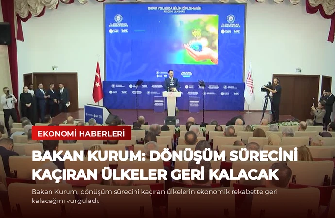 Bakan Kurum: Dönüşüm Sürecini Kaçıran Ülkeler Geri Kalacak