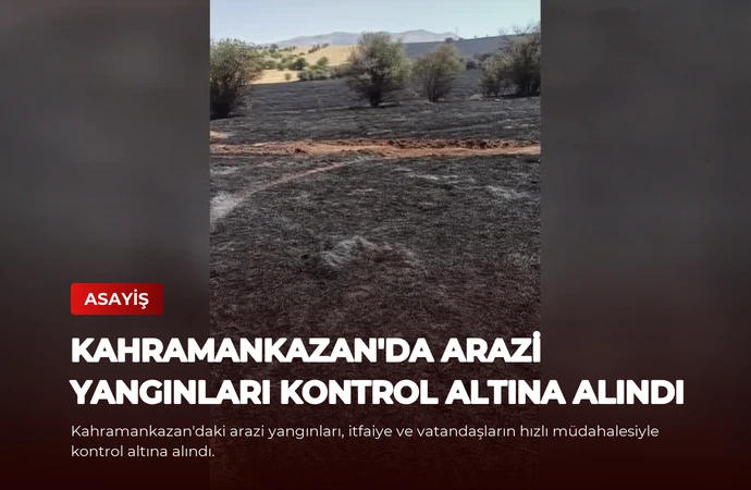 Kahramankazan’da Arazi Yangınları Kontrol Altına Alındı