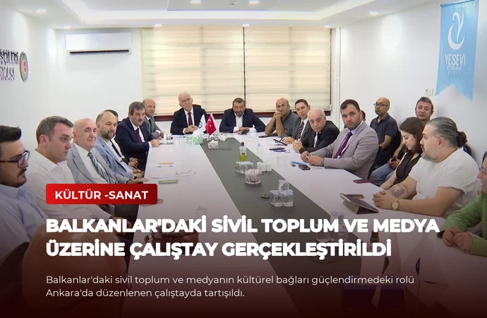 Balkanlar’daki Sivil Toplum ve Medya Üzerine Çalıştay Gerçekleştirildi