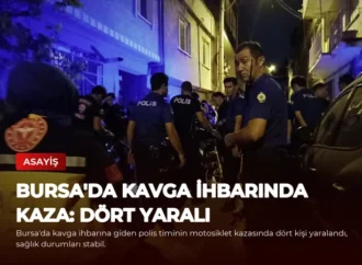 Bursa’da Kavga İhbarında Kaza: Dört Yaralı