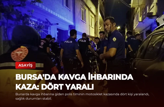 Bursa’da Kavga İhbarında Kaza: Dört Yaralı