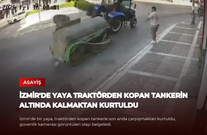 İzmir’de Yaya Traktörden Kopan Tankerin Altında Kalmaktan Kurtuldu