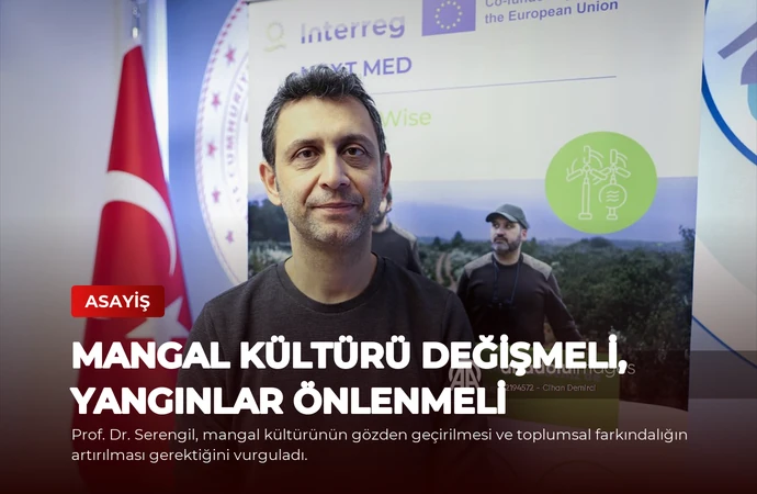 Mangal Kültürü Değişmeli, Yangınlar Önlenmeli