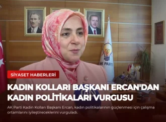 Kadın Kolları Başkanı Ercan’dan Kadın Politikaları Vurgusu