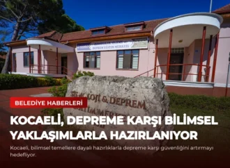 Kocaeli, Depreme Karşı Bilimsel Yaklaşımlarla Hazırlanıyor