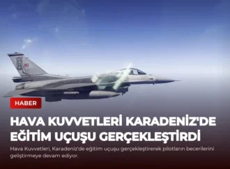 Hava Kuvvetleri Karadeniz’de Eğitim Uçuşu Gerçekleştirdi