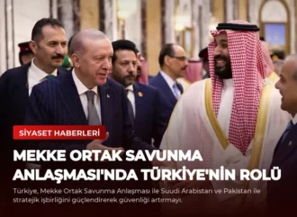 Mekke Ortak Savunma Anlaşması’nda Türkiye’nin Rolü