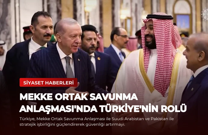 Mekke Ortak Savunma Anlaşması’nda Türkiye’nin Rolü