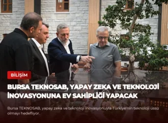 Bursa TEKNOSAB, Yapay Zeka ve Teknoloji İnovasyonuna Ev Sahipliği Yapacak