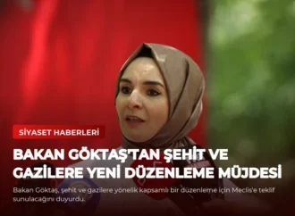 Bakan Göktaş’tan Şehit ve Gazilere Yeni Düzenleme Müjdesi