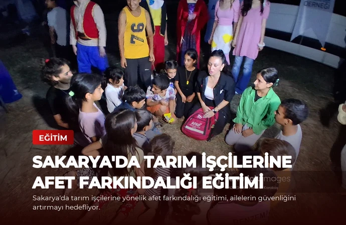 Sakarya’da Tarım İşçilerine Afet Farkındalığı Eğitimi