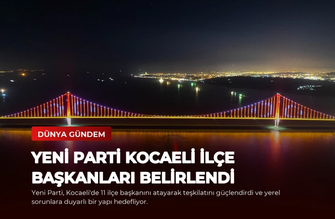 Yeni Parti Kocaeli İlçe Başkanları Belirlendi