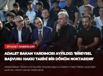 Adalet Bakan Yardımcısı Ayyıldız: ‘Bireysel Başvuru Hakkı Tarihi Bir Dönüm Noktasıdır’