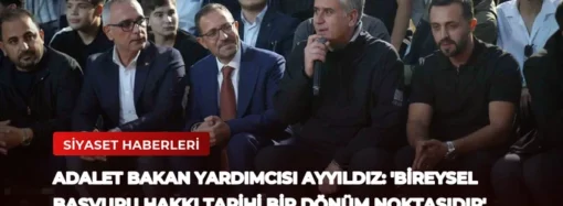 Adalet Bakan Yardımcısı Ayyıldız: ‘Bireysel Başvuru Hakkı Tarihi Bir Dönüm Noktasıdır’