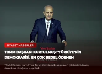 TBMM Başkanı Kurtulmuş: “Türkiye’nin Demokrasisi, En Çok Bedel Ödenen Demokrasidir”