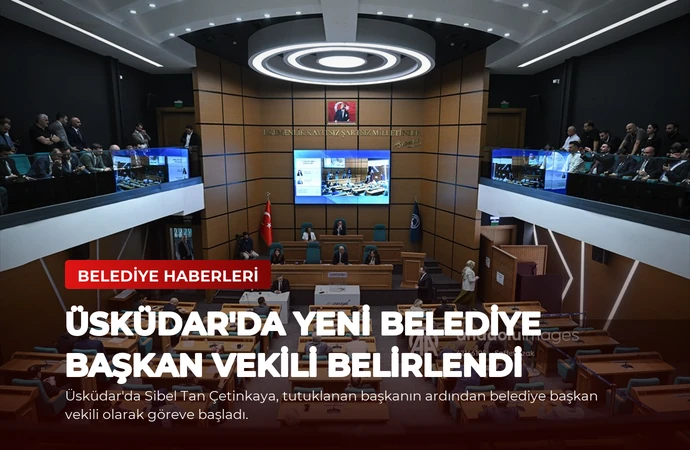 Üsküdar’da Yeni Belediye Başkan Vekili Belirlendi