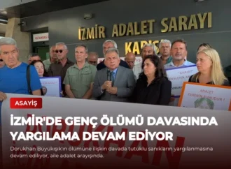 İzmir’de Genç Ölümü Davasında Yargılama Devam Ediyor