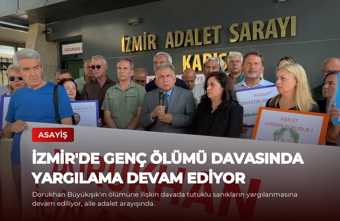 İzmir’de Genç Ölümü Davasında Yargılama Devam Ediyor