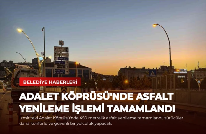 Adalet Köprüsü’nde Asfalt Yenileme İşlemi Tamamlandı