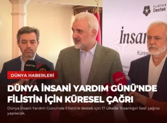 Dünya İnsani Yardım Günü’nde Filistin için Küresel Çağrı