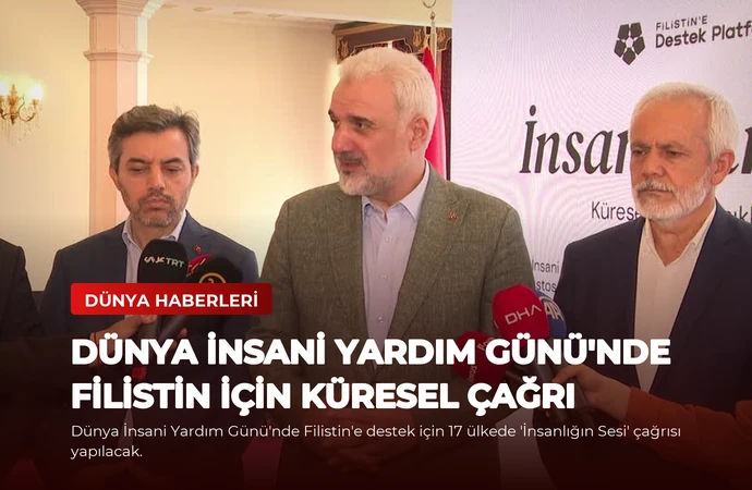 Dünya İnsani Yardım Günü’nde Filistin için Küresel Çağrı