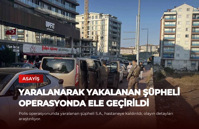 Yaralanarak Yakalanan Şüpheli Operasyonda Ele Geçirildi