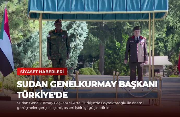 Sudan Genelkurmay Başkanı Türkiye’de