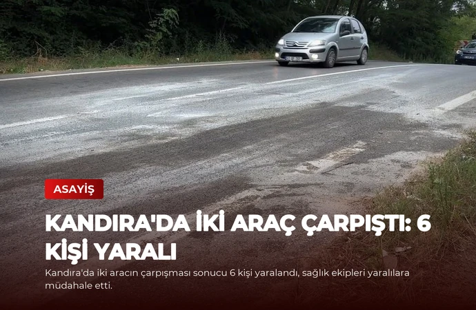 Kandıra’da İki Araç Çarpıştı: 6 Kişi Yaralı