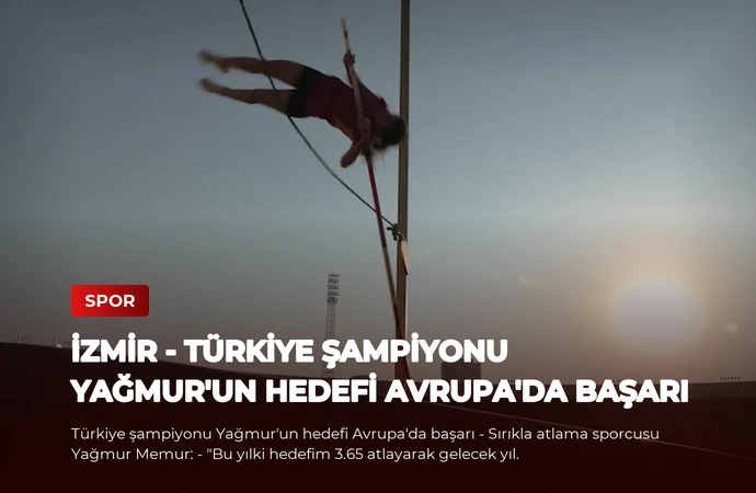 İZMİR – Türkiye şampiyonu Yağmur’un hedefi Avrupa’da başarı