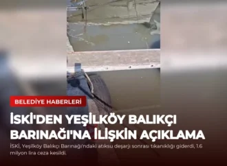 İSKİ’den Yeşilköy Balıkçı Barınağı’na İlişkin Açıklama