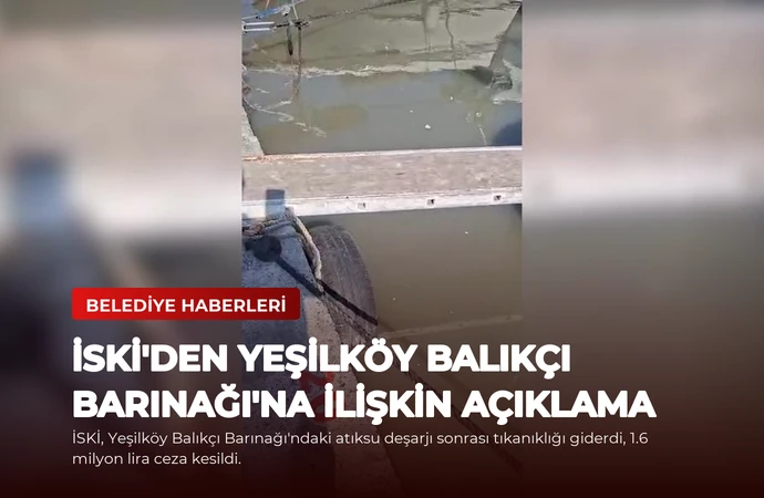 İSKİ’den Yeşilköy Balıkçı Barınağı’na İlişkin Açıklama