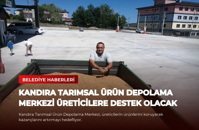 Kandıra Tarımsal Ürün Depolama Merkezi Üreticilere Destek Olacak