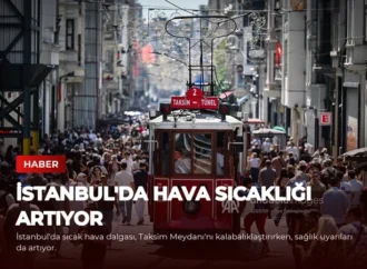 İstanbul’da Hava Sıcaklığı Artıyor