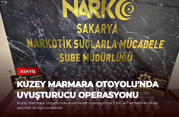 Kuzey Marmara Otoyolu’nda Uyuşturucu Operasyonu