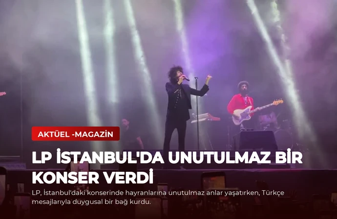 LP İstanbul’da Unutulmaz Bir Konser Verdi