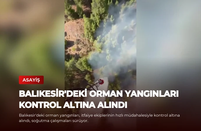 Balıkesir’deki Orman Yangınları Kontrol Altına Alındı