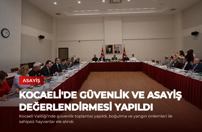 Kocaeli’de Güvenlik ve Asayiş Değerlendirmesi Yapıldı