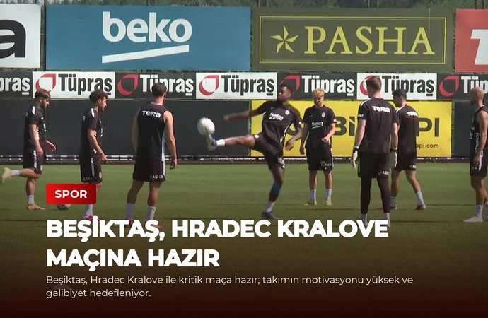 Beşiktaş, Hradec Kralove Maçına Hazır