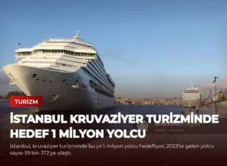 İstanbul Kruvaziyer Turizminde Hedef 1 Milyon Yolcu